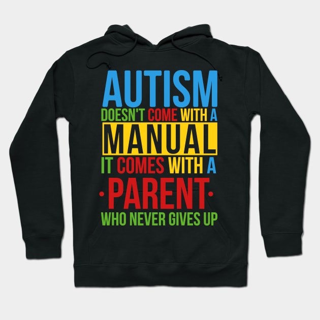 Autism Doesn't Come With A Manual It Comes With A Parent Who Never Gives Up Hoodie by TheDoorMouse